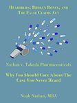 Heartburn, Broken Bones, and the False Claims Act: Nathan v. Takeda Pharmaceuticals - Why You Should Care About the Case You Never Heard