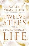 Twelve Steps to a Compassionate Life