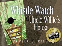 Whistle Watch At Uncle Willie's House