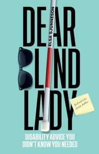 Dear Blind Lady: Disability Advice You Didn't Know You Needed