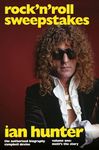 Rock 'n' Roll Sweepstakes: The Authorised Biography of Ian Hunter Volume Two: Hunter By Proxy: The Official Biography of Ian Hunter (Volume 2)