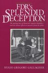 Fdr's Splendid Deception: The Moving Story of Roosevelt's Massive Disability-And the Intense Efforts to Conceal It from the Public