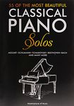 55 Of The Most Beautiful Classical Piano Solos: Bach, Beethoven, Chopin, Debussy, Handel, Mozart, Satie, Schubert, Tchaikovsky and more Classical Piano Book Classical Piano Sheet Music