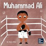 Muhammad Ali: A Kid's Book About Being Courageous: 14 (Mini Movers and Shakers)