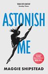 Astonish Me: From the Booker Prize 2021 and Women’s Prize 2021 shortlisted author of GREAT CIRCLE