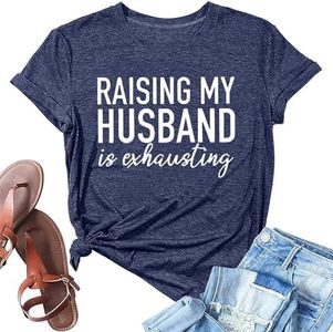 Fashvacation Raising My Husband is Exhausting T Shirts Wife Letter Graphic Tee Tops Funny Saying Novelty Athletic Shirt, T24-greyblue, XX-Large