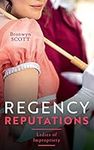 Regency Reputations: Ladies Of Impropriety: A Lady Risks All (Ladies of Impropriety) / A Lady Dares