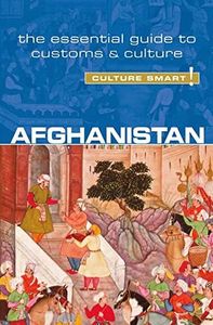 Afghanistan - Culture Smart!: The Essential Guide to Customs & Culture