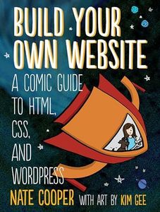 Build Your Own Website: A Comic Guide to HTML, CSS, and WordPress