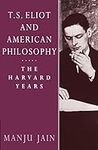 T S Eliot and American Philosophy: 