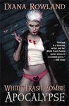 White Trash Zombie Apocalypse (A White Trash Zombie Novel)