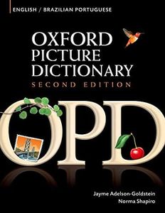 Oxford Picture Dictionary English-Brazilian Portuguese: Bilingual Dictionary for Brazilian Portuguese speaking teenage and adult students of English (Oxford Picture Dictionary 2E)