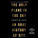 The Only Plane in the Sky: An Oral 