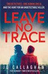 Leave No Trace: The new thriller from the author of the Theakstons Crime Novel of the Year, In the Blink of an Eye
