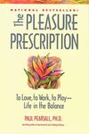 The Pleasure Prescription: To Love, to Work, to Play - Life in the Balance