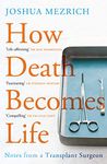 How Death Becomes Life: Notes from a Transplant Surgeon