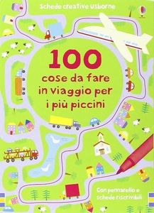 100 cose da fare in viaggio per i più piccini. Ediz. illustrata