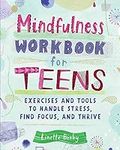 Mindfulness Workbook for Teens: Exe