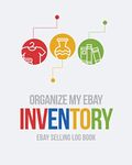 Organize My Ebay Inventory: Ebay Selling Log Book