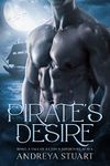 Pirate's Desire: Being a Tale of a Lady's Adventure at Sea: A Dark Historical Romance