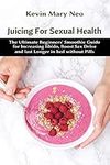 Juicing for Sexual Health: The Ulti