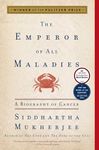 The Emperor of All Maladies: A Biography of Cancer