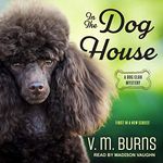 In the Dog House: A Dog Club Mystery, Book 1