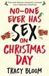 No-one Ever Has Sex on Christmas Day: The most hilarious romantic comedy you'll read this Christmas