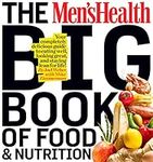 The Men's Health Big Book of Food & Nutrition: Your Completely Delicious Guide to Eating Well, Looking Great, and Staying Lean for Life!