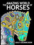 The Amazing World Of Horses: Adult Coloring Book