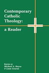 Contemporary Catholic Theology: A Reader