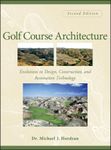 Golf Course Architecture: Evolutions in Design, Construction, and Restoration Technology