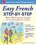 Easy French Step-By-Step: Master High-Frequency Grammar for French Proficiency--Fast!