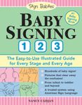 Baby Signing 1-2-3: The Easy-to-Use Illustrated Guide for Every Stage and Every Age