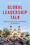 Global Leadership Talk: Constructing Good Governance in Indonesia