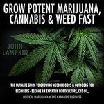 Grow Potent Marijuana, Cannabis, & 