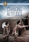 Changing Altitudes: Stories of Australian Air Force Women