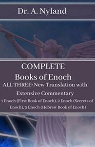 Complete Books of Enoch: 1 Enoch (First Book of Enoch), 2 Enoch (Secrets of Enoch), 3 Enoch (Hebrew Book of Enoch): NEW Translation NOT R.H. Charles version