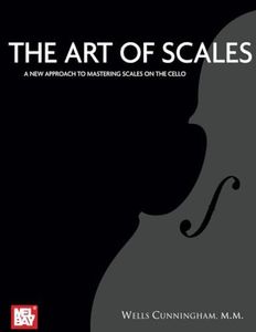 The Art of Scales: A New Approach to Mastering Scales on the Cello