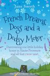 French Dreams, Dogs and a Dodgy Motor: Discovering our little home in Haute Provence and all that came next. (Our French Odyssey Book 1)