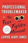 Professional Troublemaker: The Fear