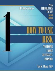 Volume 1: How to Use Risk: Peak Performance Course for Traders and Investors
