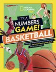 It’s a Numbers Game: Basketball: From Amazing Stats to Incredible Scores, It Adds Up to Awesome