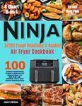 Ninja DZ201 Foodi 8 Quart 6-in-1 DualZone 2-Basket Air Fryer Cookbook: 100 Complete Mouthwatering Recipes For Beginners And Advanced Users | Fry, ... Homemade Meals | With 28-Day Meal Plan.