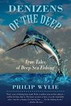 Denizens of the Deep: True Tales of Deep Sea Fishing