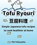 Tofu Ryouri: Simple Japanese Tofu R