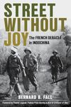 Street Without Joy: The French Debacle in Indochina