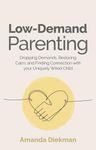 Low-Demand Parenting: Dropping Dema