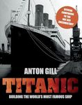 Titanic: Building The World's Most Famous Ship