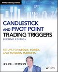 Candlestick and Pivot Point Trading Triggers: Setups for Stock, Forex, and Futures Markets (Wiley Trading)